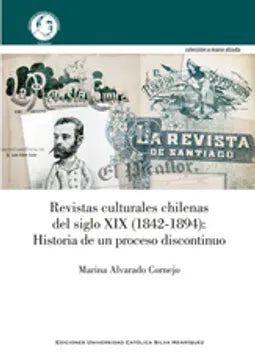 Revistas culturales chilenas del siglo XIX (1842-1894): Historia de un proceso discontinuo