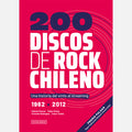 200 Discos de Rock chileno. Una historia del vinilo al streaming. 2da edición.