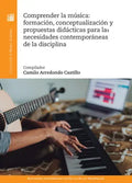 Comprender la música: formulación, conceptualización y propuestas didácticas