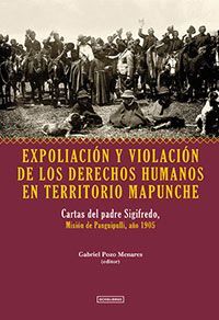 Expoliación y Violación de los Derechos Humanos en Territorio Mapuche