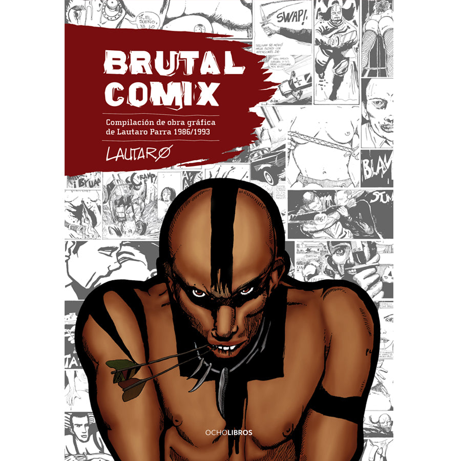 Brutal Comix Compilación de obra gráfica de Lautaro Parra 1986/1993