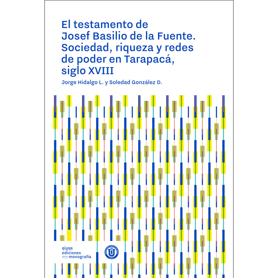 El testamento de Josef Basilio de la Fuente. Sociedad, riqueza y redes de poder en Tarapacá, siglo XVIII