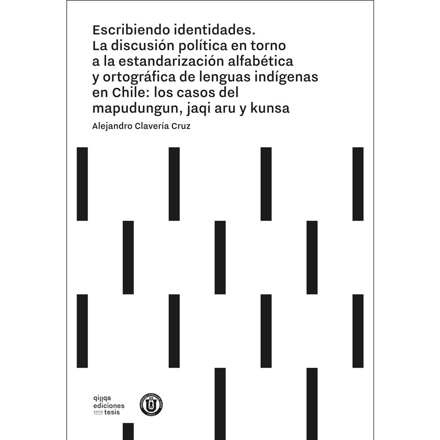 Escribiendo identidades. La discusión política en torno a la estandarización alfabética y ortográfica de lenguas indígenas en Chile