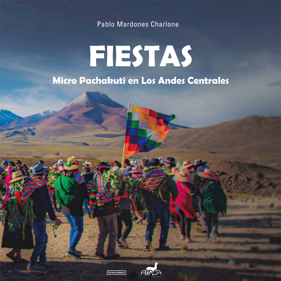 Fiestas. Micro Pachakuti en Los Andes Centrales