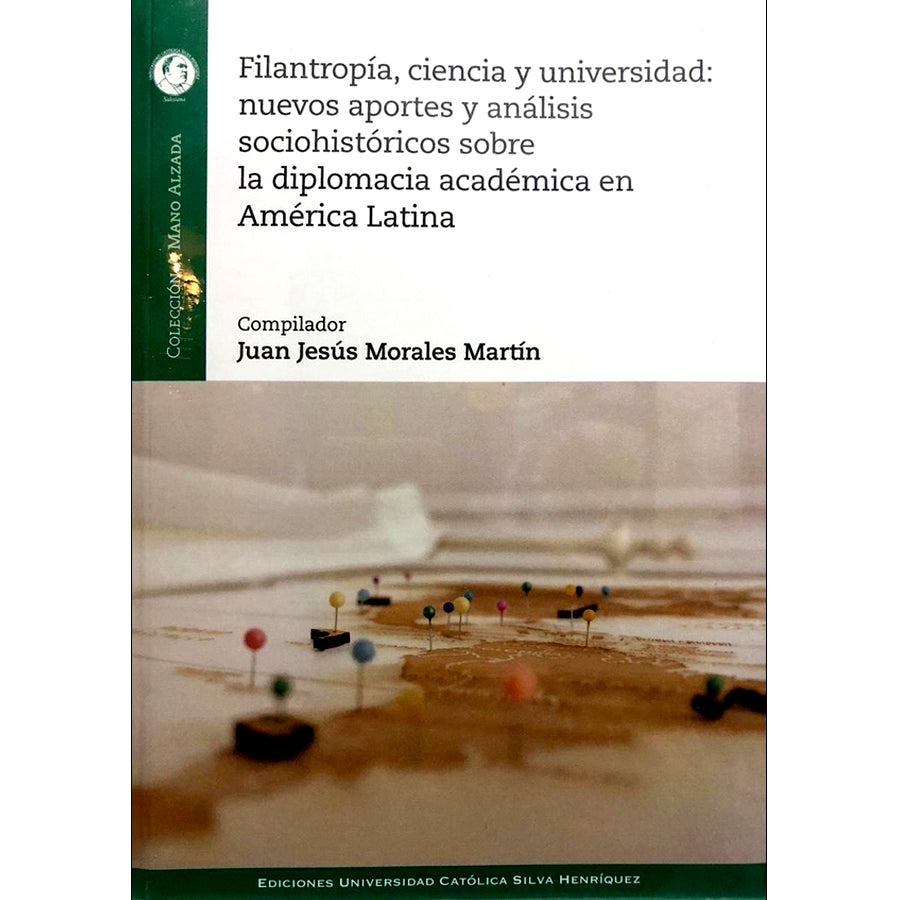 Filantropía,  ciencia y universidad: nuevos aportes y análisis sociohistóricos sobre la diplomacia académica en América Latina