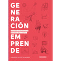 Generación Emprende. Creatividad e innovación para el desarrollo de ideas y proyectos