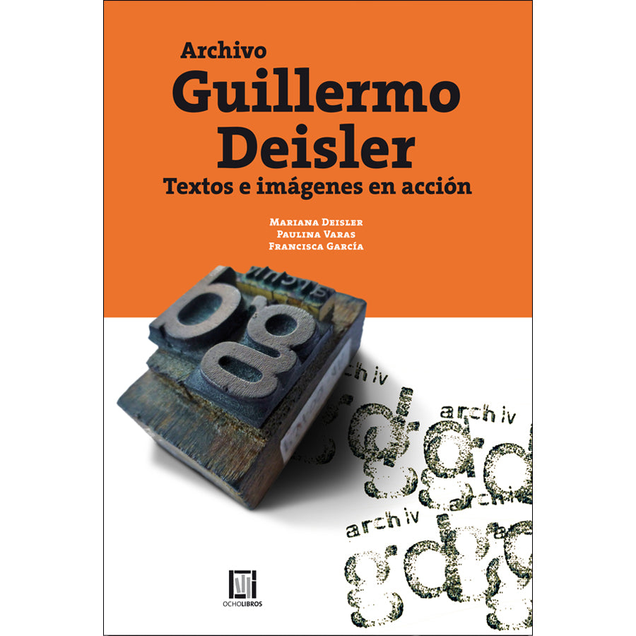 Archivo Guillermo Deisler. Textos e imágenes en acción