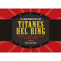 La historia de los titanes de Ring