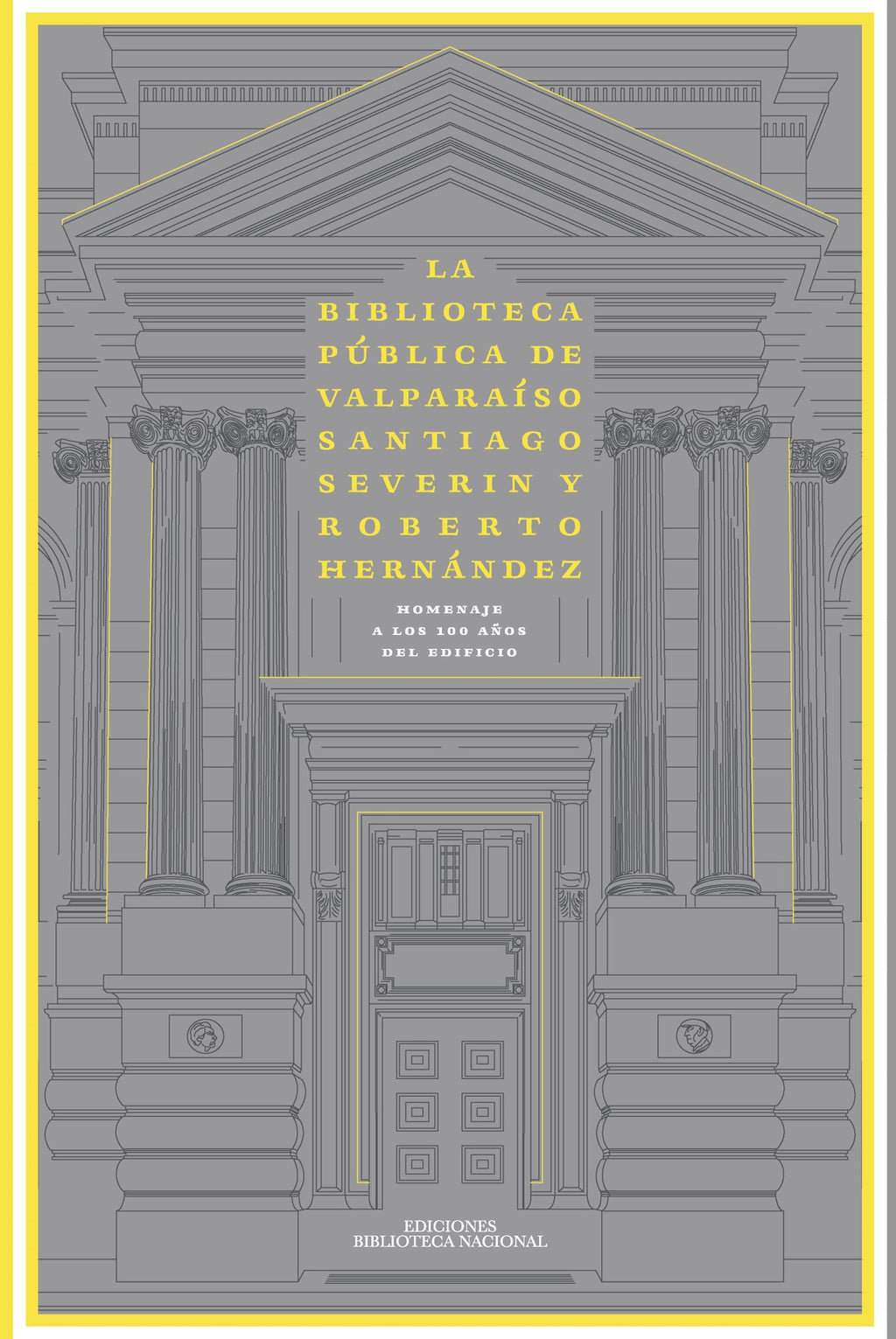 La Biblioteca Pública de Valparaíso Santiago Severin y Roberto Hernández. Homenaje a los 100 años del edificio.