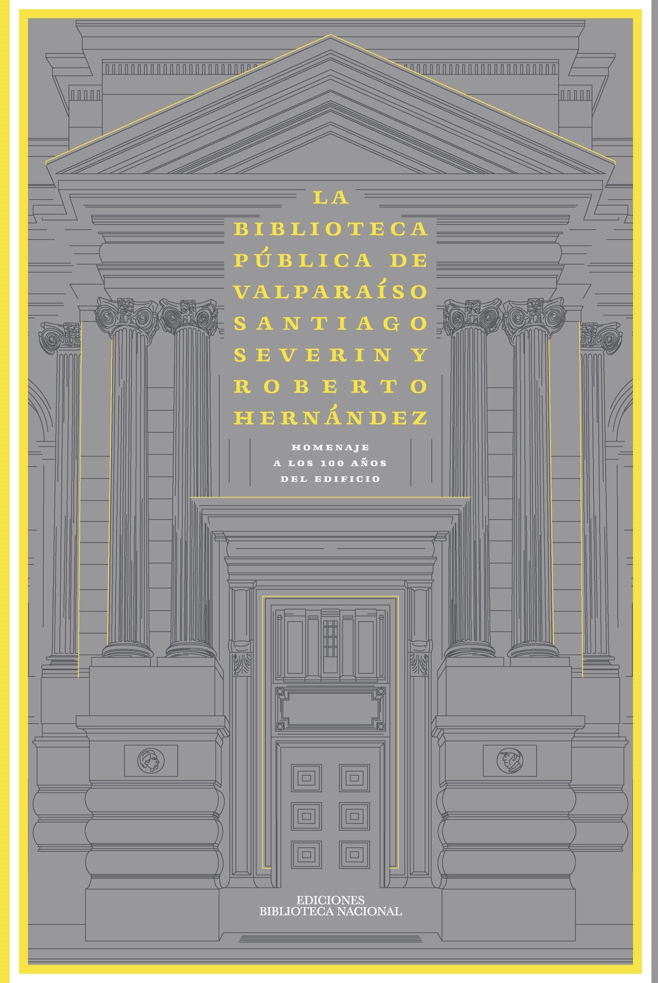 La Biblioteca Pública de Valparaíso Santiago Severin y Roberto Hernández. Homenaje a los 100 años del edificio.