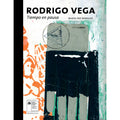 Rodrigo Vega. Tiempo en pausa