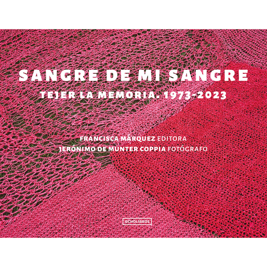 Sangre de mi sangre. Tejer la memoria. 1973 – 2023