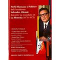 Perfil humano y político del Presidente Salvador Allende, durante su mandato en La Moneda (1970-1973)
