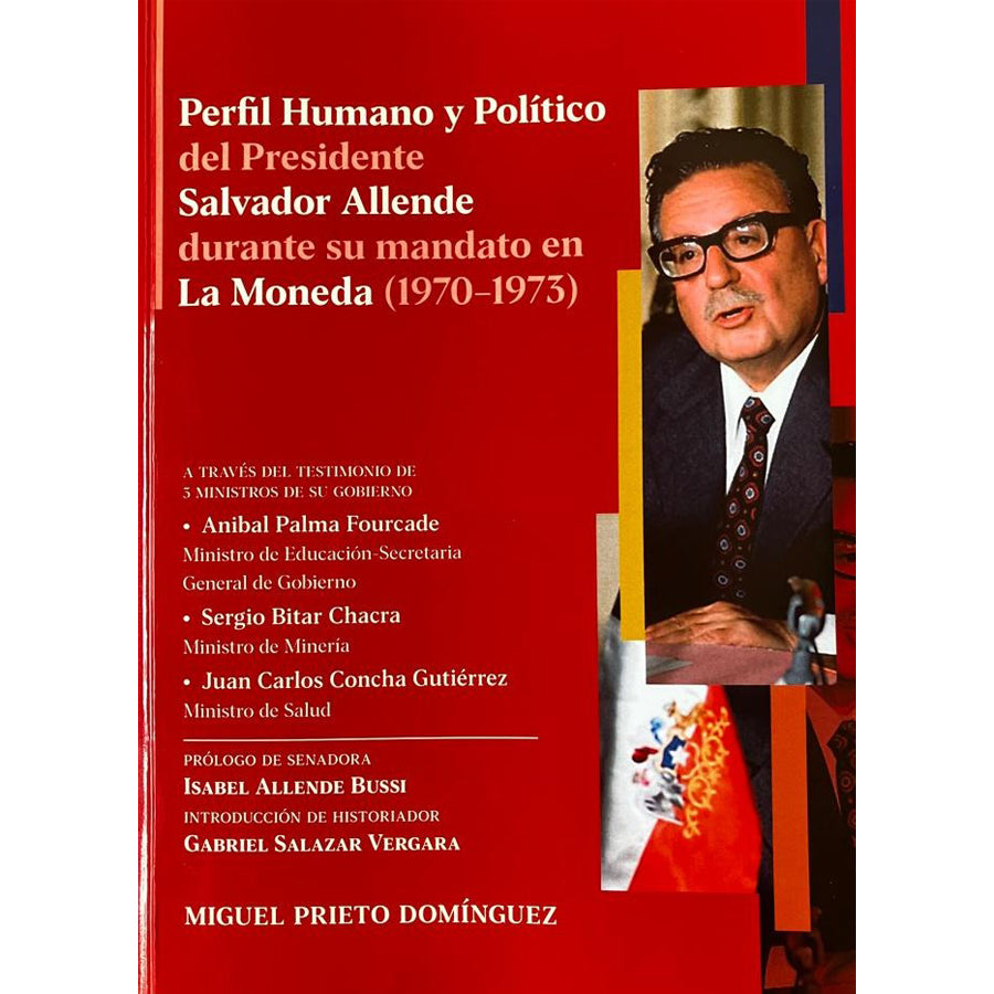 Perfil humano y político del Presidente Salvador Allende, durante su mandato en La Moneda (1970-1973)